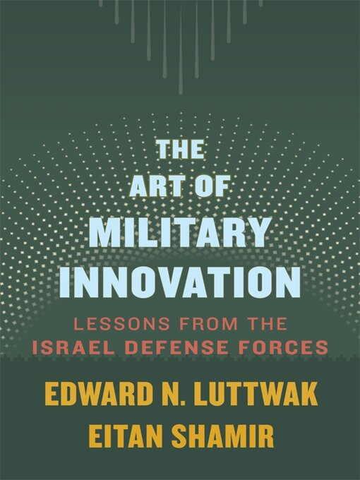 Title details for The Art of Military Innovation by Edward N. Luttwak - Available